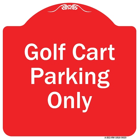 Signmission Golf Cart Parking Only Heavy-Gauge Aluminum Architectural Sign A-DES-RW-1818-9839